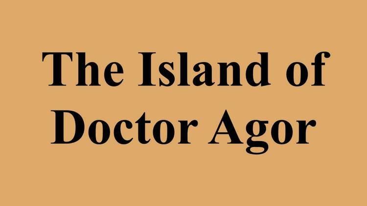 The Island of Doctor Agor The Island of Doctor Agor YouTube