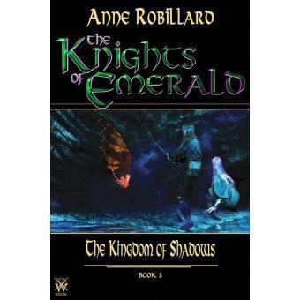 The Knights of Emerald The Knights of Emerald The Kingdom of Shadows The Kingdom of
