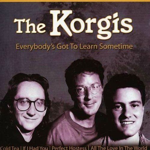 The Korgis The Korgis Everybodys Got To Learn Sometime simplyeightiescom