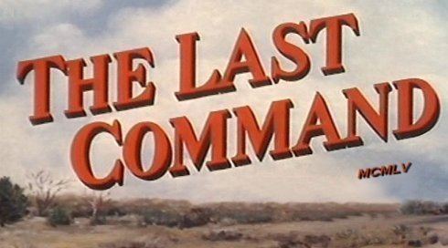 The Last Command (1955 film) The Last Command 1955