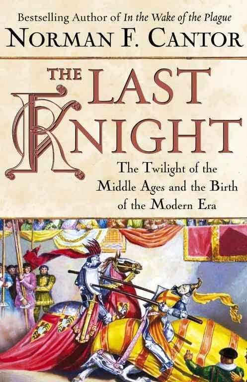 The Last Knight: The Twilight of the Middle Ages and the Birth of the Modern Era t0gstaticcomimagesqtbnANd9GcR94Ho39qYg44Vu0