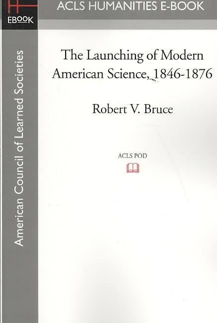 The Launching of Modern American Science, 1846–1876 t1gstaticcomimagesqtbnANd9GcT0izAAM2WZM13RxE