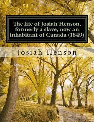 The Life of Josiah Henson, Formerly a Slave, Now an Inhabitant of Canada, as Narrated by Himself t0gstaticcomimagesqtbnANd9GcR0Z2sxQOGXeaFBW