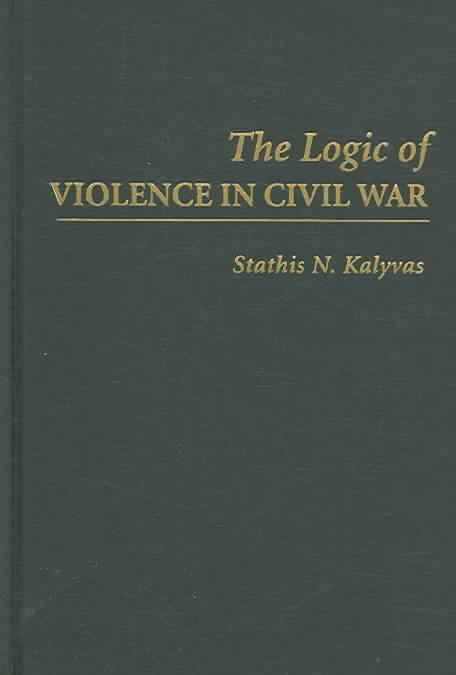 The Logic of Violence in Civil War t0gstaticcomimagesqtbnANd9GcR1wV6QLcSuV4X