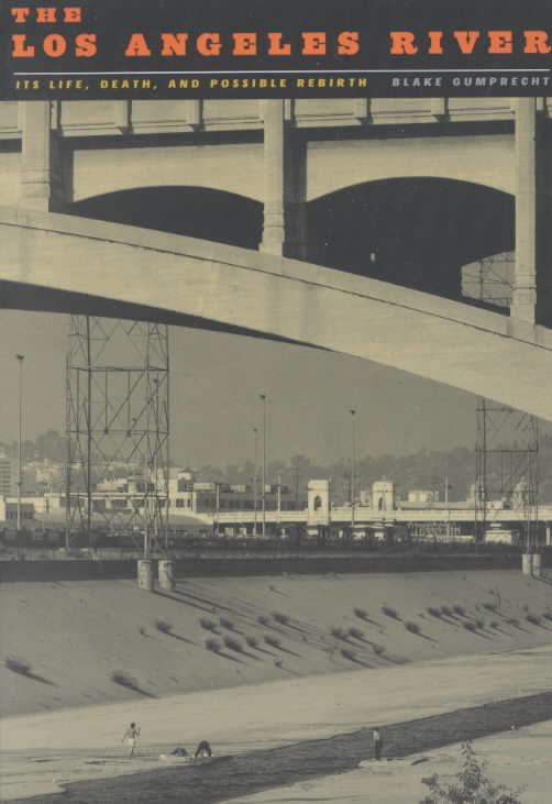 The Los Angeles River: Its Life, Death, and Possible Rebirth t0gstaticcomimagesqtbnANd9GcQBfFciKcQSofKWO