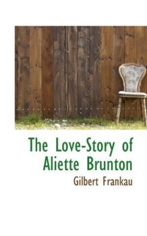 The Love Story of Aliette Brunton The Love Story of Aliette Brunton by Frankau Gilbert AbeBooks