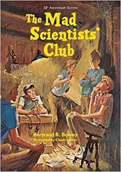 The Mad Scientists' Club The Mad Scientists Club Mad Scientist Club Bertrand R Brinley