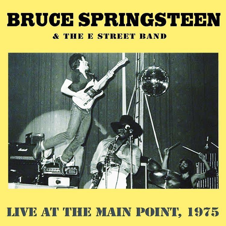 The Main Point Live at the Main Point 1975 by Bruce Springsteen The E Street Band