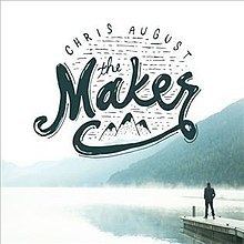 The Maker (Chris August album) httpsuploadwikimediaorgwikipediaenthumb6