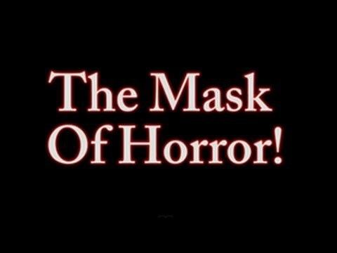 The Mask of Horror The Mask Of Horror YouTube
