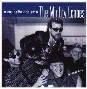 The Mighty Echoes The Mighty Echoes A cappella Doo Wop at its finest