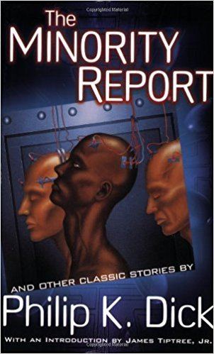 The Minority Report The Minority Report and Other Classic Stories Philip K Dick James