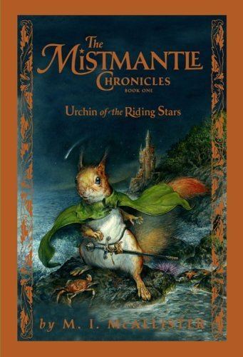The Mistmantle Chronicles The Mistmantle Chronicles Urchin of the Riding Stars Publish with