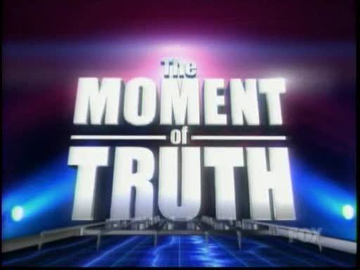 The Moment of Truth (U.S. game show) Fox Lie Detector Game Show The Moment of Truth and a Moment of