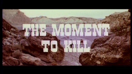 The Moment To Kill The Moment to Kill 1968 DVD review at Mondo Esoterica