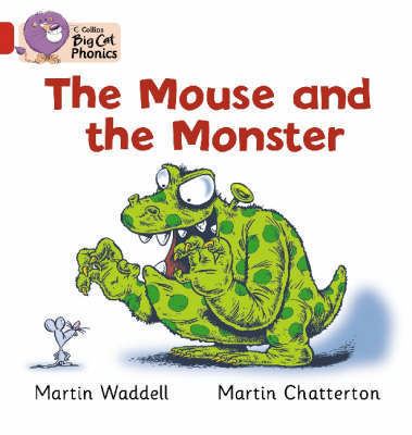 The Mouse and the Monster The Mouse and the Monster by Martin Waddell Martin Chatterton