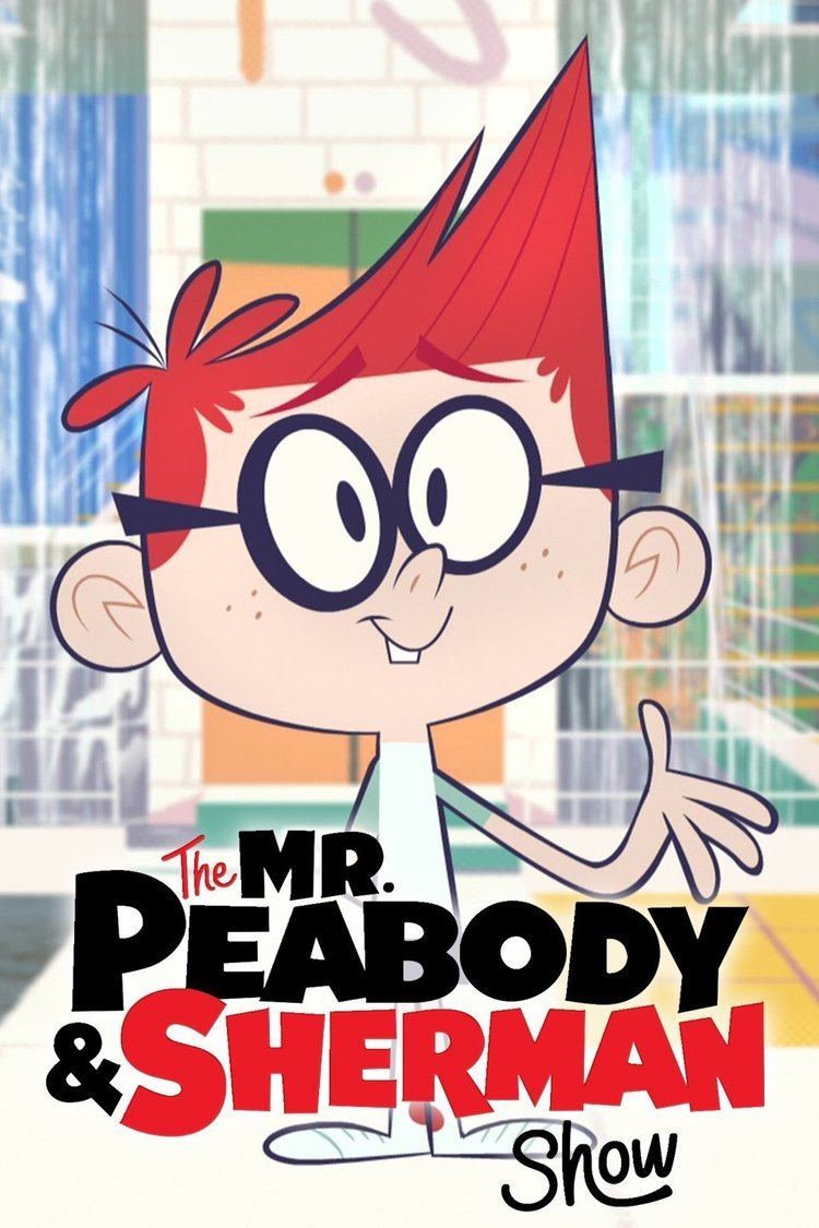 The Mr. Peabody and Sherman Show - Alchetron, the free social encyclopedia.