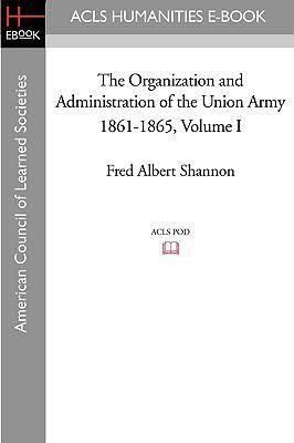 The Organization and Administration of the Union Army, 1861-1865 t0gstaticcomimagesqtbnANd9GcR2v7rZWbaTh8LCuU