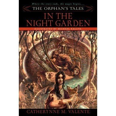 The Orphan's Tales In the Night Garden The Orphan39s Tales 1 by Catherynne M