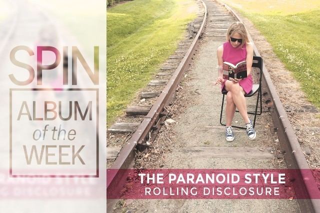 The Paranoid Style Review The Paranoid Style 39Rolling Disclosure39 SPIN
