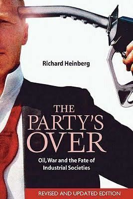 The Party's Over: Oil, War, and the Fate of Industrial Societies t2gstaticcomimagesqtbnANd9GcTLif087bNlT0b7L