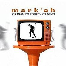 The Past, The Present, The Future (Mark 'Oh album) httpsuploadwikimediaorgwikipediaenthumbc