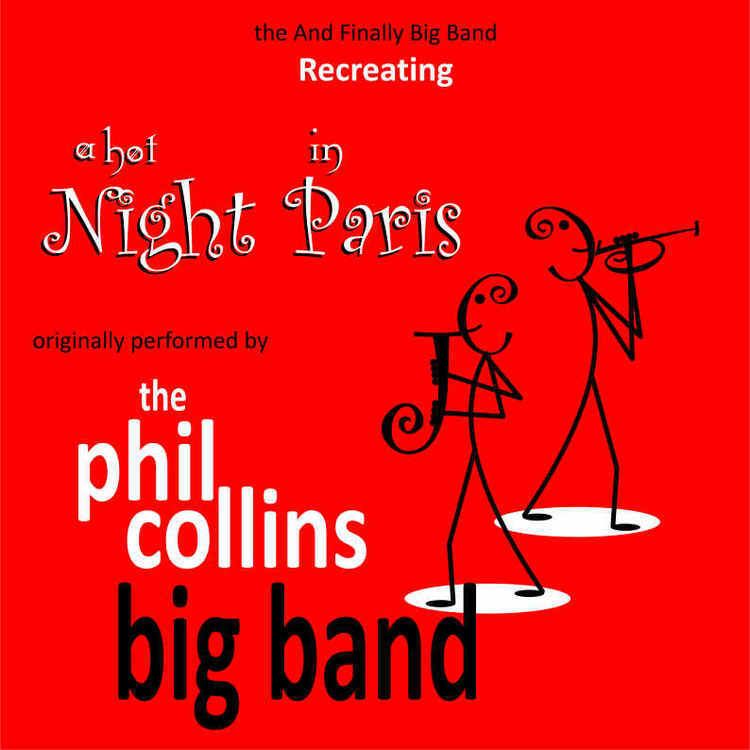 The Phil Collins Big Band And Finally Big Band And Finally Ltd