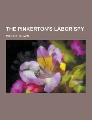 The Pinkerton Labor Spy t1gstaticcomimagesqtbnANd9GcQYuWmhSpJu6waHGP