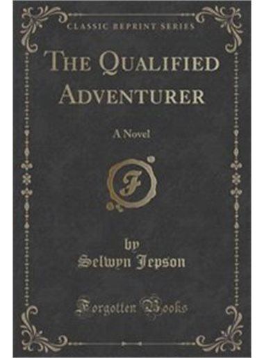 The Qualified Adventurer The Qualified Adventurer A Novel Classic Reprint Book by Selwyn