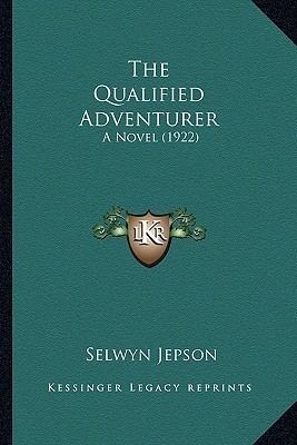 The Qualified Adventurer The Qualified Adventurer Ian MacArthur 1 by Selwyn Jepson