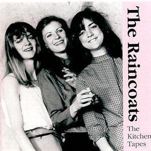 The Raincoats The Raincoats Free listening videos concerts stats and photos