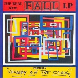 The Real New Fall LP (Formerly Country on the Click) httpsuploadwikimediaorgwikipediaenee6The