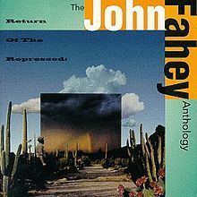 The Return of the Repressed: The John Fahey Anthology httpsuploadwikimediaorgwikipediaenthumbb