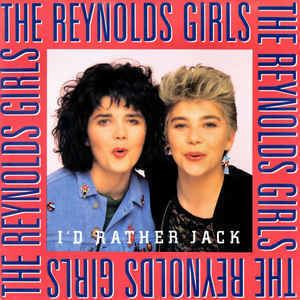 The Reynolds Girls The Reynolds Girls I39d Rather Jack at Discogs