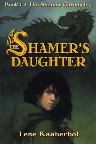 The Shamer's Daughter The Shamer39s Daughter The Shamer Chronicles 1 by Lene Kaaberbl