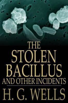 The Stolen Bacillus and Other Incidents t0gstaticcomimagesqtbnANd9GcQpb6WzeucGhrqaR1