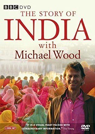 The Story of India The Story of India with Michael Wood Complete BBC Series DVD