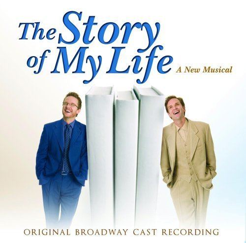 The Story of My Life (musical) Will Chase Malcolm Gets Neil Bartram Brian Hill Richard Maltby