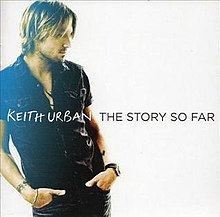 The Story So Far (Keith Urban album) httpsuploadwikimediaorgwikipediaenthumb3