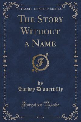 The Story Without a Name The Story Without a Name by Jules Barbey dAurevilly Reviews