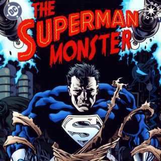 The Superman Monster The Superman Monster Volume Comic Vine