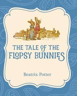 The Tale of the Flopsy Bunnies t3gstaticcomimagesqtbnANd9GcTGQltVWVggmH2iC3