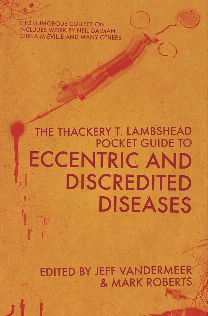 The Thackery T. Lambshead Pocket Guide to Eccentric & Discredited Diseases t3gstaticcomimagesqtbnANd9GcTIQTvQvbdkxxPWP