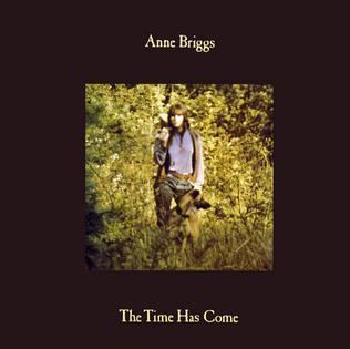 The Time Has Come (Anne Briggs album) httpsuploadwikimediaorgwikipediaen332The