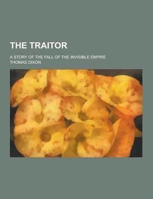 The Traitor: A Story of the Fall of the Invisible Empire t1gstaticcomimagesqtbnANd9GcTZKj7L6zj8lIFPHM