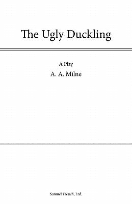 In white background is a word written “The Ugly Duckling” with two lines below in the middle is a word written “A play” “A. A. Mine” with two lines Below at the bottom a word written “Samuel French, Ltd.