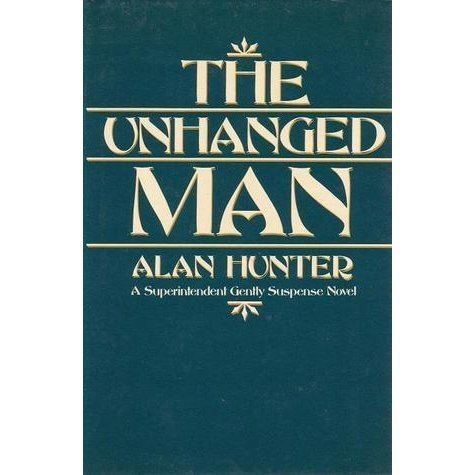 The Unhanged The Unhanged Man by Alan Hunter Reviews Discussion Bookclubs Lists