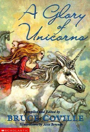 The Unicorn Chronicles Glory of Unicorns Unicorn Chronicles by Bruce Coville