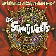 The Utterly Fantastic and Totally Unbelievable Sound of Los Straitjackets httpsuploadwikimediaorgwikipediaenthumba