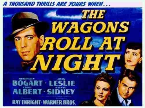 The Wagons Roll at Night 1941